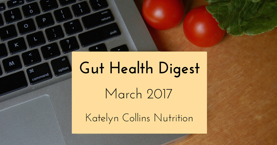 Gut Health Digest: March 2017