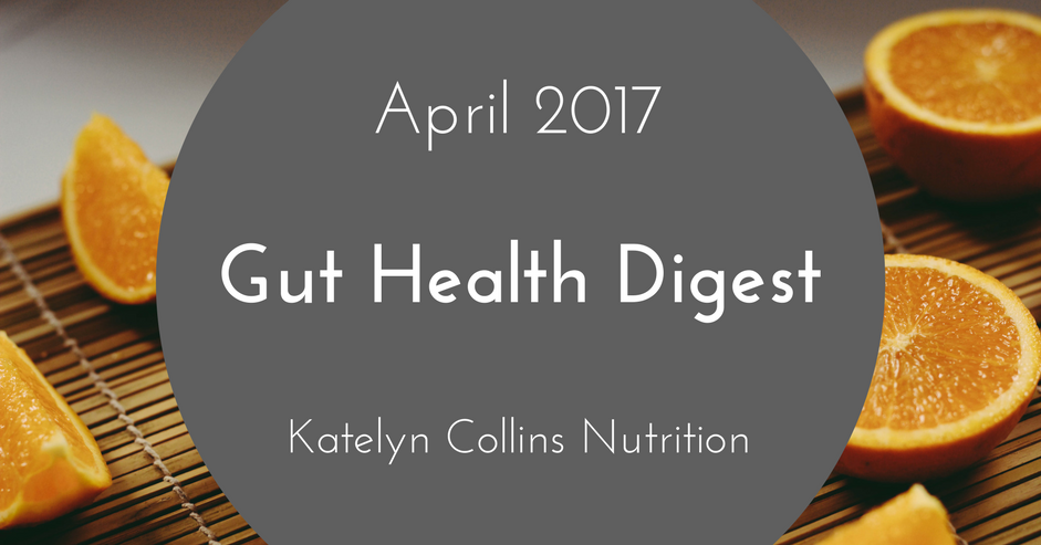 Gut Health Digest: April 2017