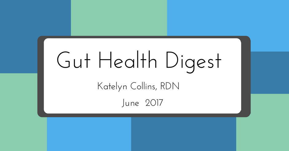 Gut Health Digest: June 2017