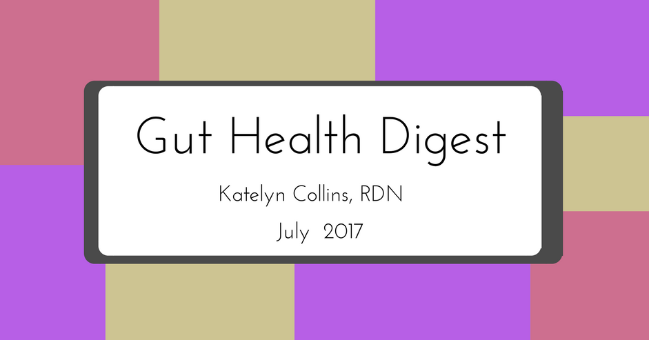 Gut Health Digest: July 2017