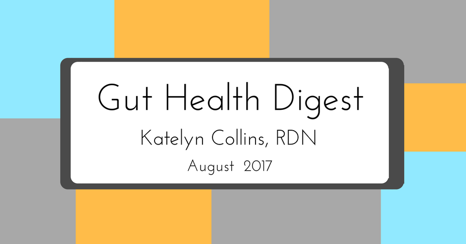 Gut Health Digest: August 2017