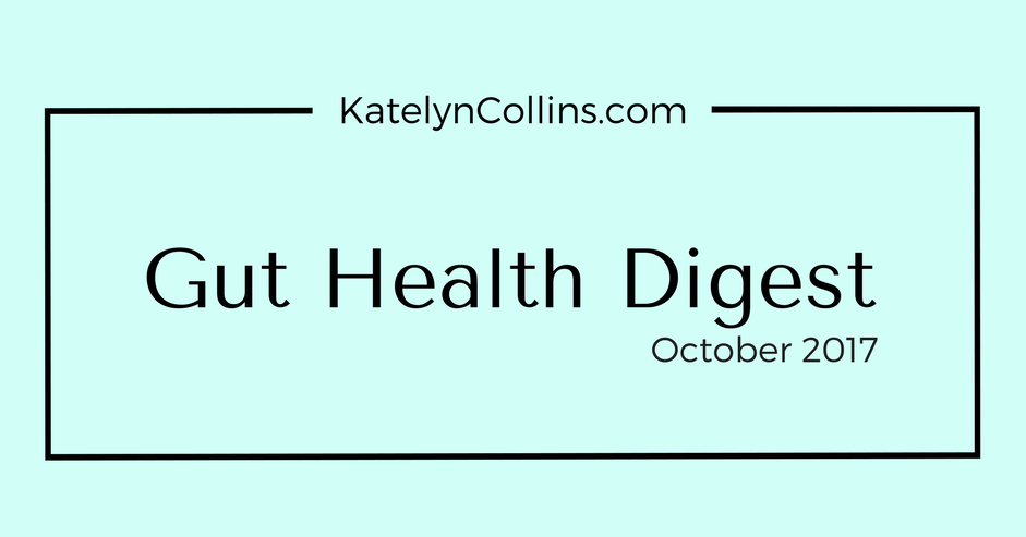 Gut Health Digest: October 2017